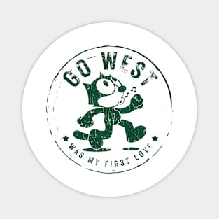 go west was my first love Magnet